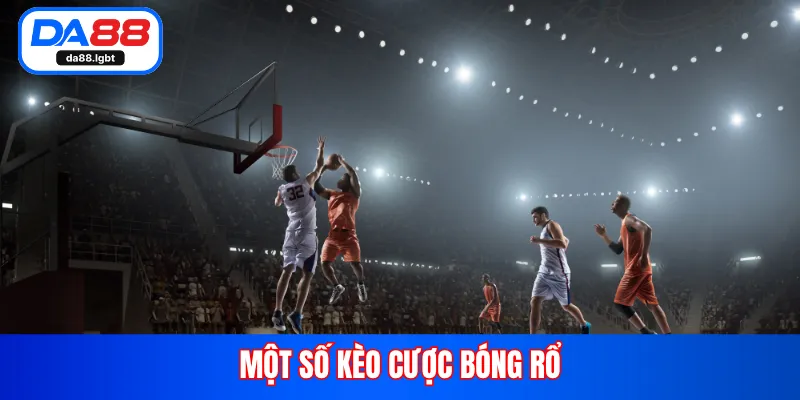 Một số kèo cược bóng rổ