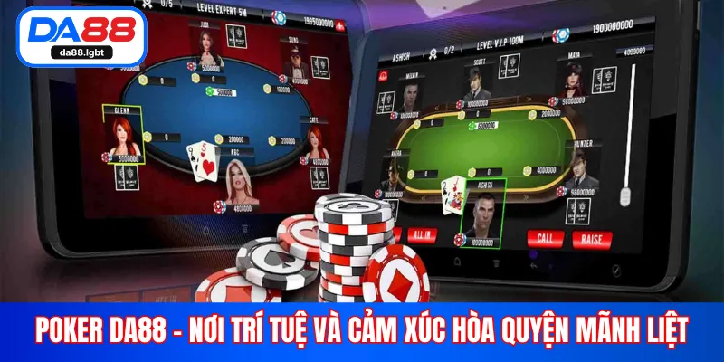 Poker DA88 – nơi trí tuệ và cảm xúc hòa quyện mãnh liệt